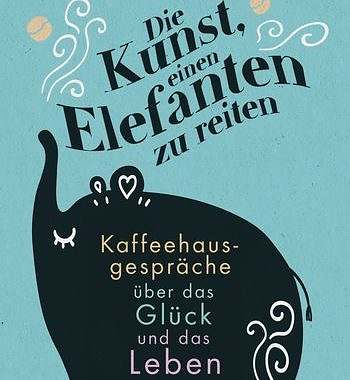 Werbung – Buchrezension – Die Kunst einen Elefanten zu reiten